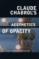 La estética de la opacidad de Claude Chabrol - Claude Chabrol's Aesthetics of Opacity