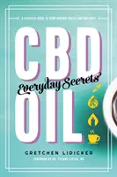 Aceite de CBD: Secretos cotidianos: Una guía de estilo de vida para la salud y el bienestar derivados del cáñamo - CBD Oil: Everyday Secrets: A Lifestyle Guide to Hemp-Derived Health and Wellness
