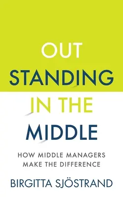 Destacados en el medio: cómo los mandos intermedios marcan la diferencia - Outstanding in the Middle: How Middle Managers Make the Difference