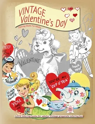 VINTAGE San Valentín libros para colorear para adultos: AMOR libros para colorear para adultos Vintage escala de grises colring libro - VINTAGE Valentines day coloring books for adults: LOVE coloring books for adults Vintage grayscale colring book