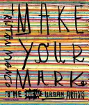 Deja tu huella: los nuevos artistas urbanos - Make Your Mark: The New Urban Artists