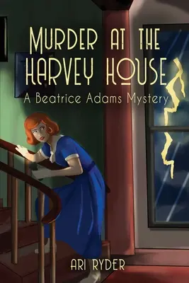 Asesinato en la casa Harvey: Un misterio de Beatrice Adams - Murder at the Harvey House: A Beatrice Adams Mystery