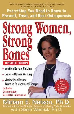 Mujeres fuertes, huesos fuertes: Todo lo que necesita saber para prevenir, tratar y vencer la osteoporosis, edición actualizada - Strong Women, Strong Bones: Everything You Need to Know to Prevent, Treat, and Beat Osteoporosis, Updated Edition