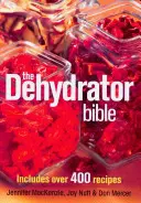 La Biblia del Deshidratador: Incluye más de 400 recetas - The Dehydrator Bible: Includes Over 400 Recipes