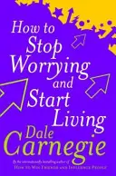 Cómo Dejar de Preocuparse y Empezar a Vivir - How To Stop Worrying And Start Living