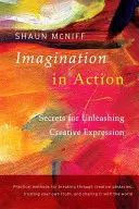 Imaginación en acción: Secretos para dar rienda suelta a la expresión creativa - Imagination in Action: Secrets for Unleashing Creative Expression