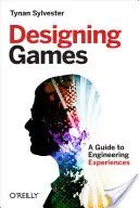 Diseñar juegos: Guía para diseñar experiencias - Designing Games: A Guide to Engineering Experiences