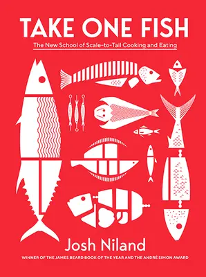 Take One Fish: The New School of Scale-To-Tail Cooking and Eating (Un solo pescado: la nueva escuela de cocina y alimentación) - Take One Fish: The New School of Scale-To-Tail Cooking and Eating