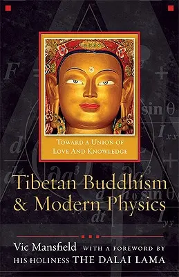 Budismo tibetano y física moderna: Hacia una unión de amor y conocimiento - Tibetan Buddhism and Modern Physics: Toward a Union of Love and Knowledge