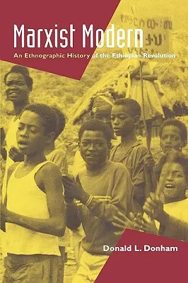 Marxist Modern: An Ethnographic History of the Ethiopian Revolution (Marxista moderno: historia etnográfica de la revolución etíope) - Marxist Modern: An Ethnographic History of the Ethiopian Revolution