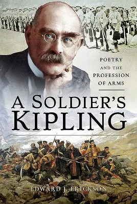 El Kipling de un soldado: La poesía y la profesión de las armas - A Soldier's Kipling: Poetry and the Profession of Arms