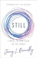 7 maneras de encontrar la calma en el caos - Still: 7 Ways to Find Calm in the Chaos