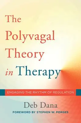 La teoría polivagal en terapia: El ritmo de la regulación - The Polyvagal Theory in Therapy: Engaging the Rhythm of Regulation