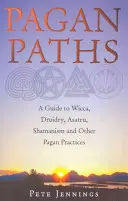 Caminos Paganos: Guía de Wicca, Druidismo, Asatru, Chamanismo y Otras Prácticas Paganas - Pagan Paths: A Guide to Wicca, Druidry, Asatru, Shamanism and Other Pagan Practices