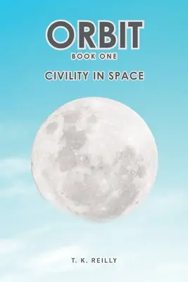 Órbita: Libro Uno: Civismo en el espacio - Orbit: Book One: Civility in Space