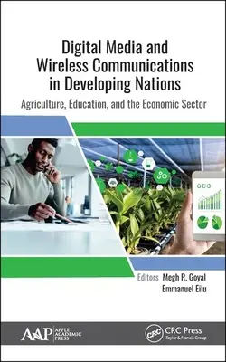 Medios digitales y comunicaciones inalámbricas en los países en desarrollo: Agricultura, Educación y Sector Económico - Digital Media and Wireless Communications in Developing Nations: Agriculture, Education, and the Economic Sector