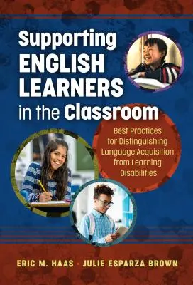 Apoyo a los estudiantes de inglés en el aula: Las mejores prácticas para distinguir la adquisición del lenguaje de los problemas de aprendizaje - Supporting English Learners in the Classroom: Best Practices for Distinguishing Language Acquisition from Learning Disabilities