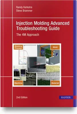 Injection Molding Advanced Troubleshooting Guide 2e: El enfoque 4m - Injection Molding Advanced Troubleshooting Guide 2e: The 4m Approach