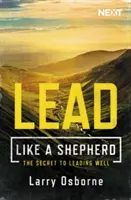 Lidera como un pastor: El secreto para dirigir bien - Lead Like a Shepherd: The Secret to Leading Well