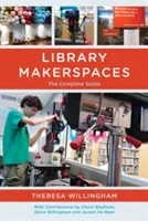Biblioteca Makerspaces: La guía completa - Library Makerspaces: The Complete Guide