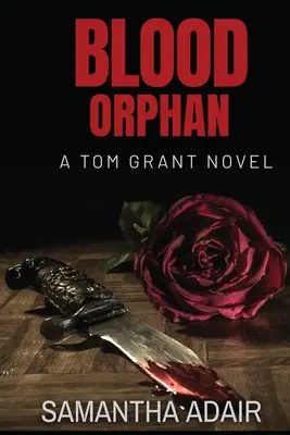 Huérfano de sangre: una novela de Tom Grant - Blood Orphan: A Tom Grant Novel