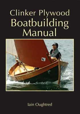 Manual de construcción de barcos de madera contrachapada Clinker - Clinker Plywood Boatbuilding Manual