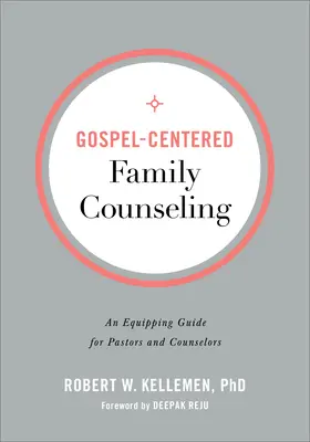 Consejería familiar centrada en el Evangelio: Una guía para equipar a pastores y consejeros - Gospel-Centered Family Counseling: An Equipping Guide for Pastors and Counselors