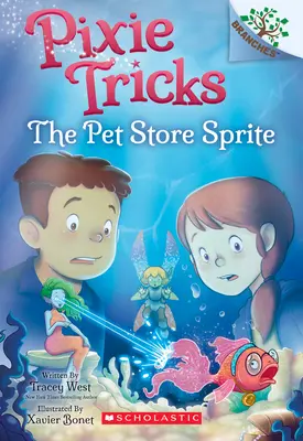 El Sprite de la Tienda de Mascotas: Un libro de ramas (Pixie Tricks #3), 3 - The Pet Store Sprite: A Branches Book (Pixie Tricks #3), 3