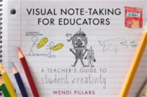 Visual Note-Taking for Educators: Guía del profesor para la creatividad del alumno - Visual Note-Taking for Educators: A Teacher's Guide to Student Creativity
