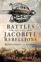 Batallas de las rebeliones jacobitas: De Killiecrankie a Culloden - Battles of the Jacobite Rebellions: Killiecrankie to Culloden