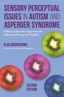 Cuestiones de percepción sensorial en el autismo y el síndrome de Asperger, segunda edición: Experiencias sensoriales diferentes - mundos perceptivos diferentes - Sensory Perceptual Issues in Autism and Asperger Syndrome, Second Edition: Different Sensory Experiences - Different Perceptual Worlds