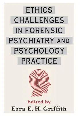 Retos éticos en la práctica de la psiquiatría y la psicología forenses - Ethics Challenges in Forensic Psychiatry and Psychology Practice