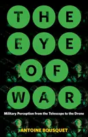 El ojo de la guerra: la percepción militar del telescopio al dron - The Eye of War: Military Perception from the Telescope to the Drone