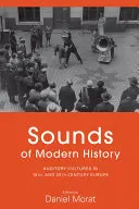 Sonidos de la historia moderna: Culturas auditivas en la Europa de los siglos XIX y XX - Sounds of Modern History: Auditory Cultures in 19th- And 20th-Century Europe