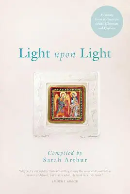 Luz sobre luz: Guía literaria de oración para Adviento, Navidad y Epifanía - Light Upon Light: A Literary Guide to Prayer for Advent, Christmas, and Epiphany