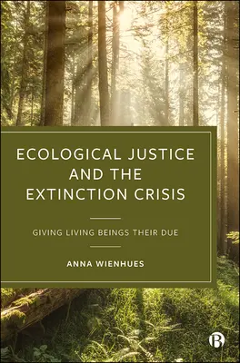 Justicia ecológica y crisis de extinción: Dar a los seres vivos lo que les corresponde - Ecological Justice and the Extinction Crisis: Giving Living Beings Their Due