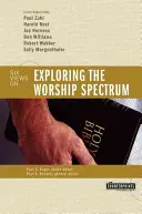 Explorando el espectro de la adoración: 6 puntos de vista - Exploring the Worship Spectrum: 6 Views