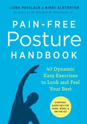 Manual de postura sin dolor: 40 ejercicios dinámicos y sencillos para verse y sentirse mejor - Pain-Free Posture Handbook: 40 Dynamic Easy Exercises to Look and Feel Your Best