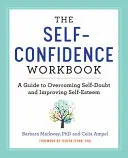 El cuaderno de autoconfianza: Una guía para superar las dudas y mejorar la autoestima - The Self Confidence Workbook: A Guide to Overcoming Self-Doubt and Improving Self-Esteem