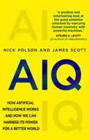 AIQ - Cómo funciona la inteligencia artificial y cómo podemos aprovechar su poder para un mundo mejor - AIQ - How artificial intelligence works and how we can harness its power for a better world