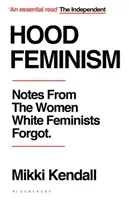 Hood Feminism - Notas de las mujeres que las feministas blancas olvidaron - Hood Feminism - Notes from the Women White Feminists Forgot