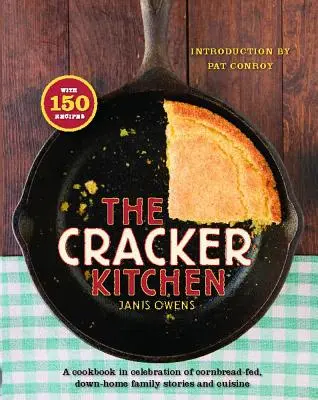 La cocina de las galletas: A Cookbook in Celebration of Cornbread-Fed, Down H - The Cracker Kitchen: A Cookbook in Celebration of Cornbread-Fed, Down H