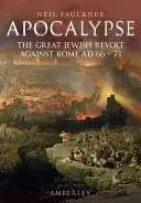 Apocalipsis: La gran revuelta judía contra Roma Ad 66-73 - Apocalypse: The Great Jewish Revolt Against Rome Ad 66-73