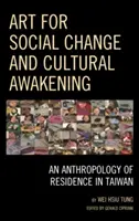 Arte para el cambio social y el despertar cultural: Una antropología de la residencia en Taiwán - Art for Social Change and Cultural Awakening: An Anthropology of Residence in Taiwan