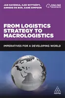 De la estrategia logística a la macrologística: Imperativos para un mundo en desarrollo - From Logistics Strategy to Macrologistics: Imperatives for a Developing World