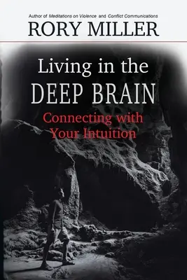 Vivir en la profundidad del cerebro: Conectar con la intuición - Living in the Deep Brain: Connecting with Your Intuition