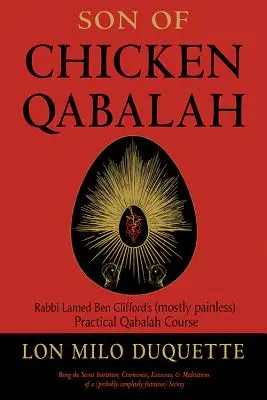 El Hijo del Pollo Qabalah: Curso Práctico de Qabalah del Rabino Lamed Ben Clifford (Casi Indoloro) - Son of Chicken Qabalah: Rabbi Lamed Ben Clifford's (Mostly Painless) Practical Qabalah Course