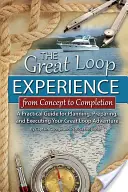 The Great Loop Experience - From Concept to Completion: Una Guía Práctica para Planificar, Preparar y Ejecutar su Aventura del Gran Bucle - The Great Loop Experience - From Concept to Completion: A Practical Guide for Planning, Preparing and Executing Your Great Loop Adventure