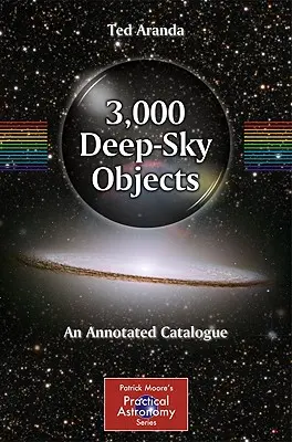 3.000 objetos del cielo profundo: Un catálogo anotado - 3,000 Deep-Sky Objects: An Annotated Catalogue