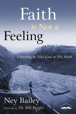 La fe no es un sentimiento: Elegir tomar a Dios al pie de la letra - Faith Is Not a Feeling: Choosing to Take God at His Word